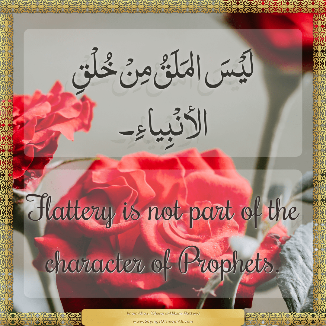 Flattery is not part of the character of Prophets.